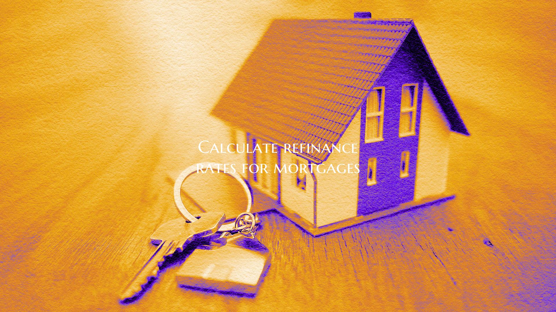 Calculate refinance rates fo...